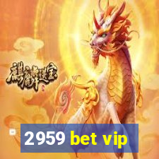 2959 bet vip