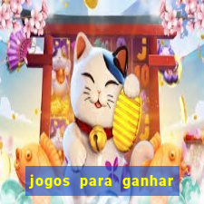 jogos para ganhar dinheiro rapido