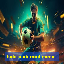 ludo club mod menu