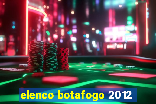 elenco botafogo 2012