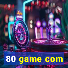 80 game com