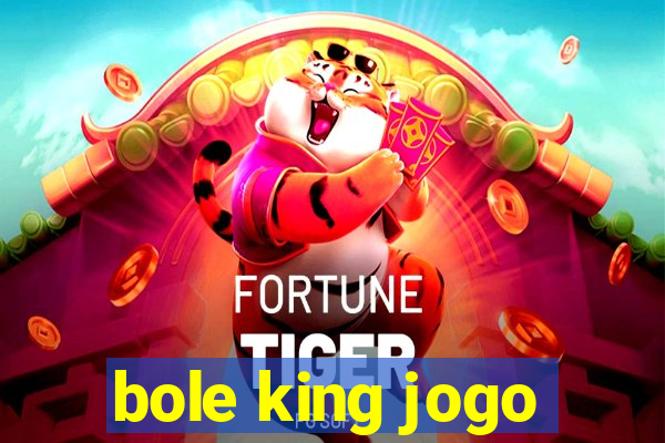 bole king jogo