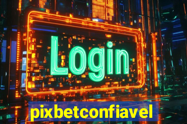 pixbetconfiavel