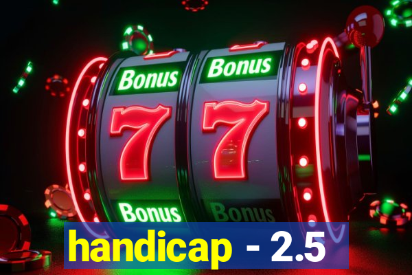 handicap - 2.5