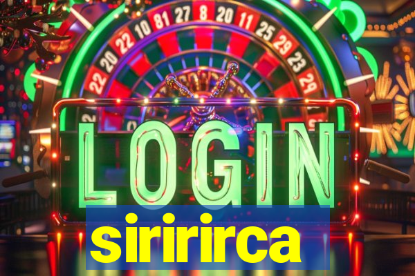 siririrca