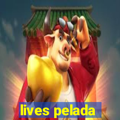 lives pelada