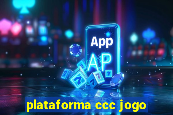 plataforma ccc jogo