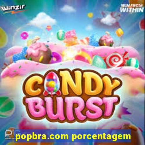 popbra.com porcentagem