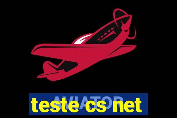 teste cs net