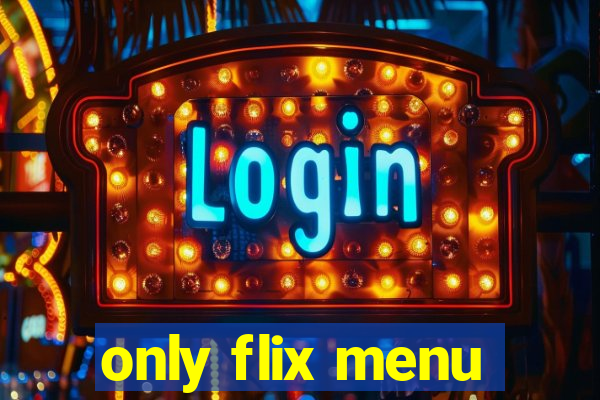 only flix menu