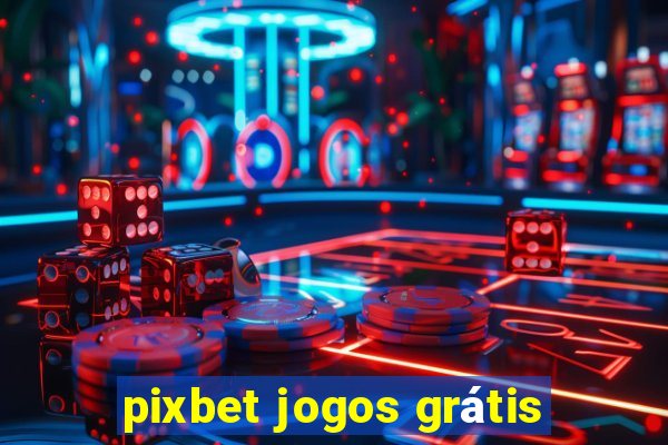 pixbet jogos grátis