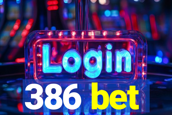 386 bet