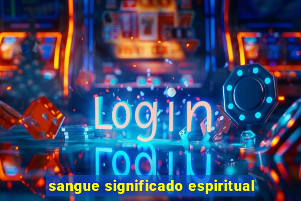 sangue significado espiritual