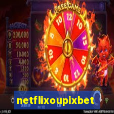 netflixoupixbet