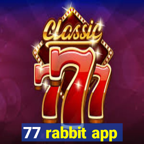 77 rabbit app