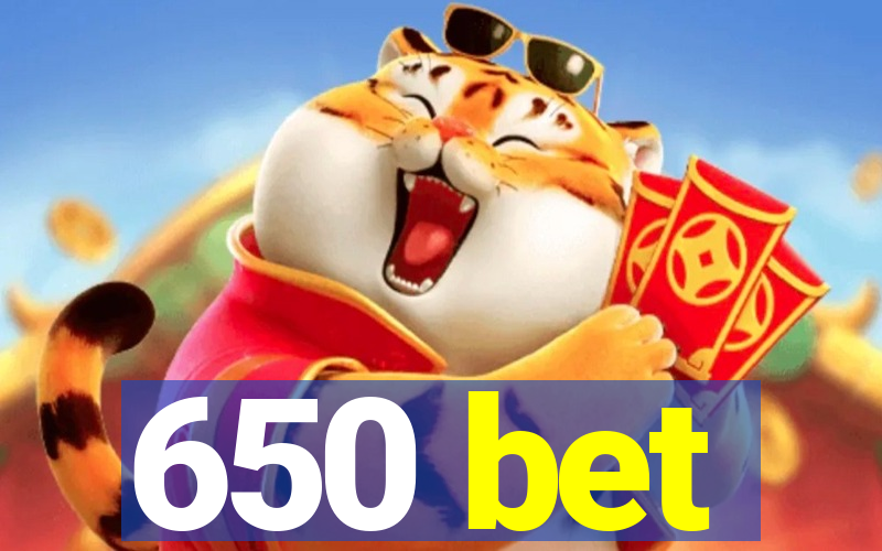 650 bet