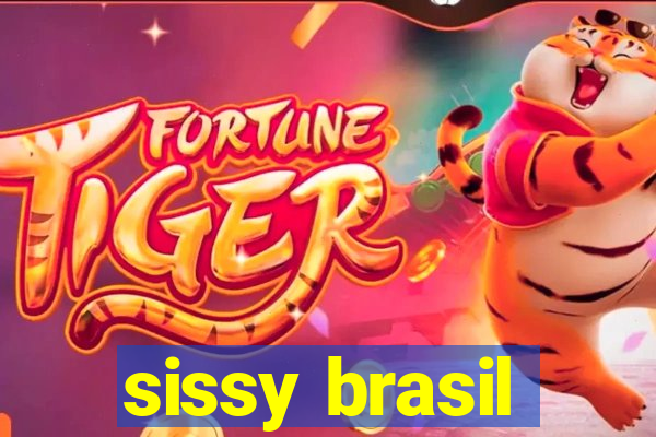 sissy brasil