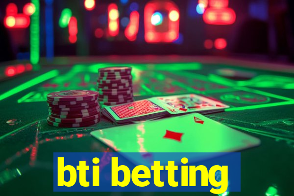 bti betting