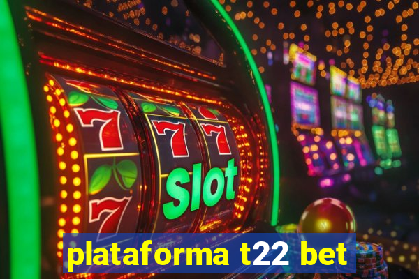 plataforma t22 bet