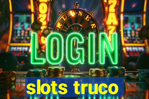 slots truco