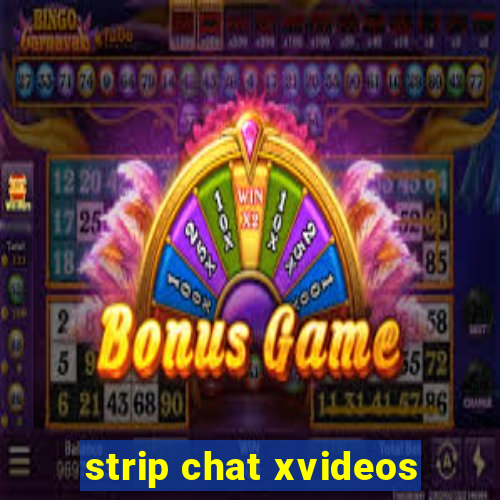 strip chat xvideos