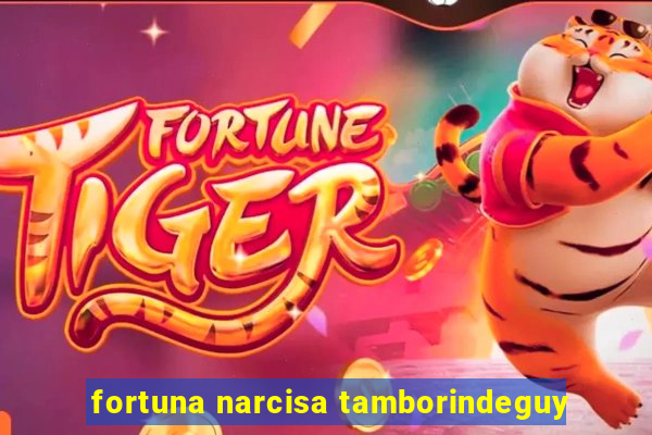 fortuna narcisa tamborindeguy