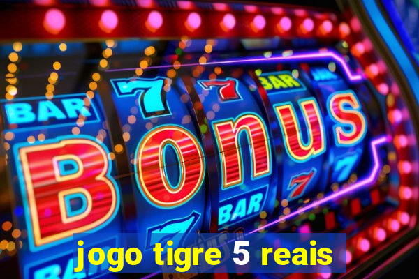 jogo tigre 5 reais