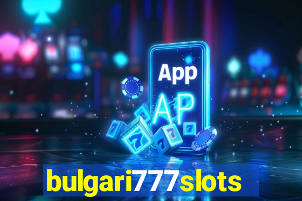 bulgari777slots.com