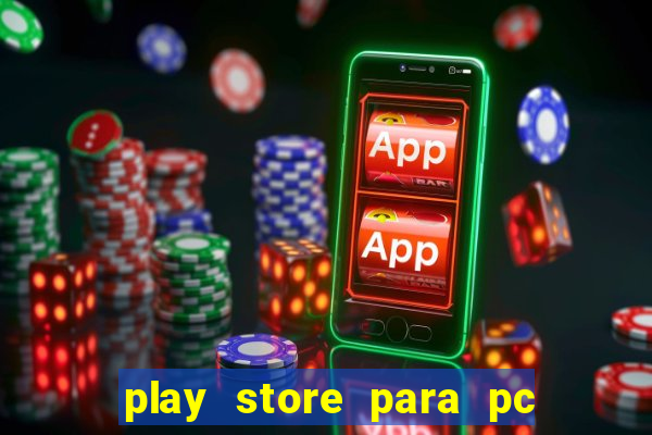 play store para pc windows 7