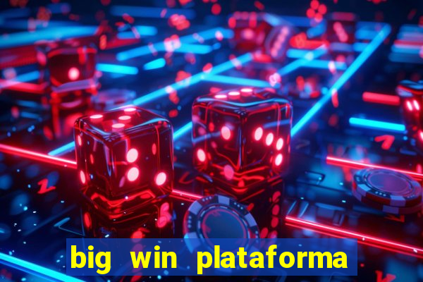 big win plataforma de jogos