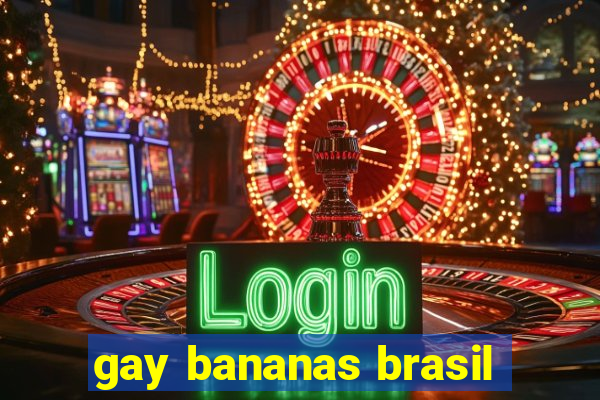 gay bananas brasil