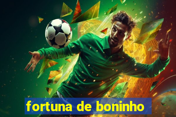 fortuna de boninho