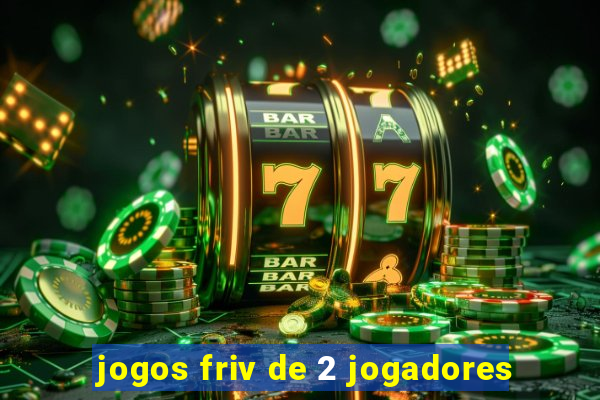 jogos friv de 2 jogadores