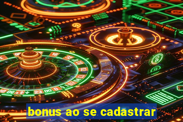 bonus ao se cadastrar