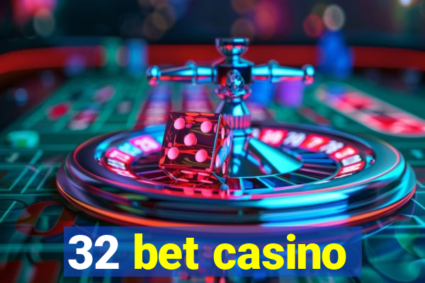 32 bet casino