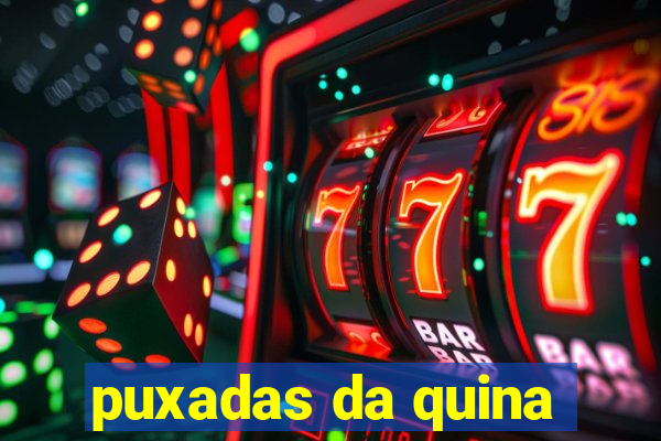 puxadas da quina