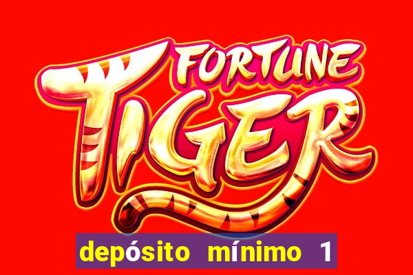 depósito mínimo 1 real fortune tiger