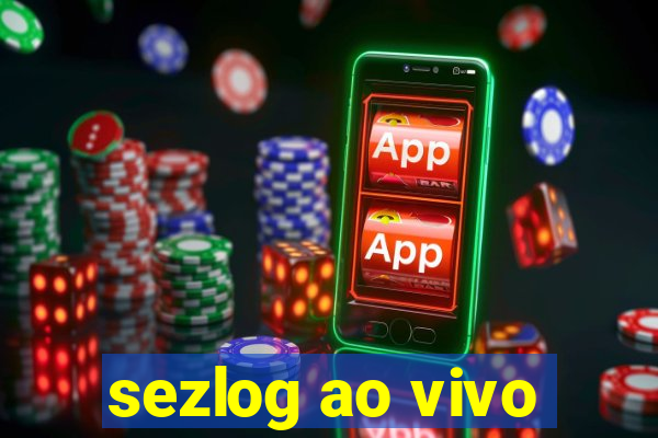 sezlog ao vivo