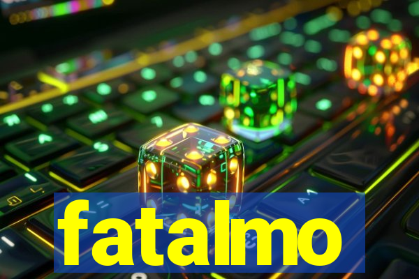 fatalmo