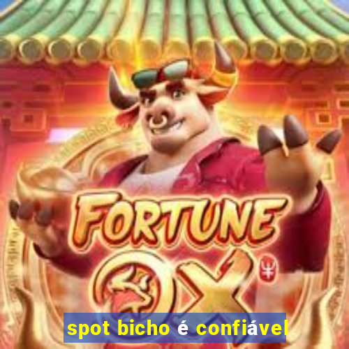 spot bicho é confiável