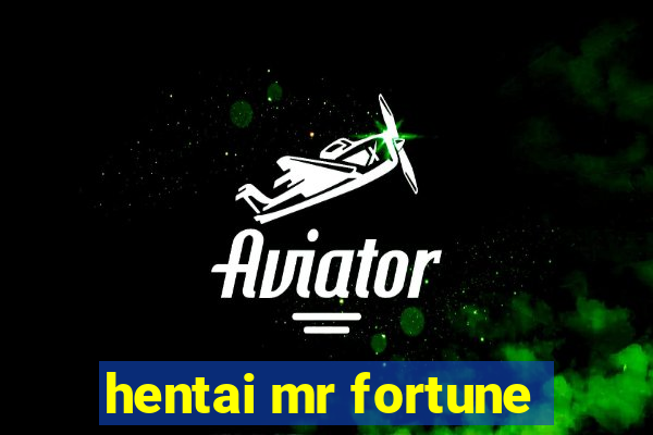 hentai mr fortune