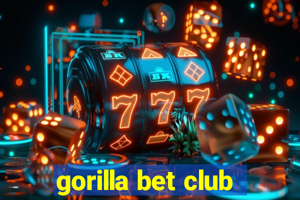 gorilla bet club