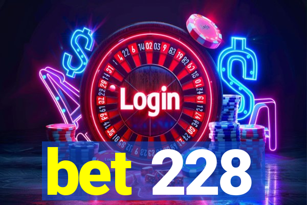 bet 228