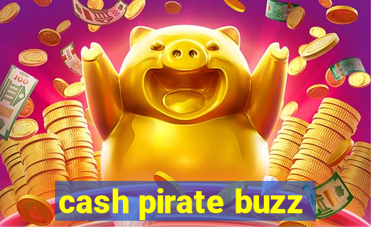 cash pirate buzz