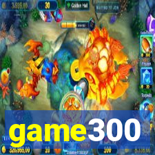 game300