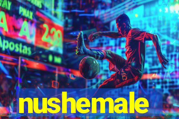 nushemale