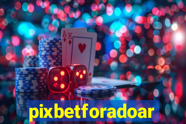 pixbetforadoar