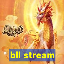 bll stream