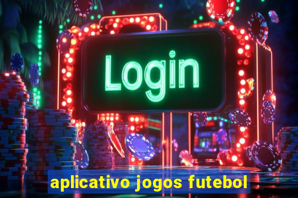 aplicativo jogos futebol