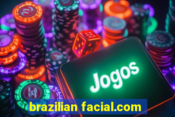 brazilian facial.com